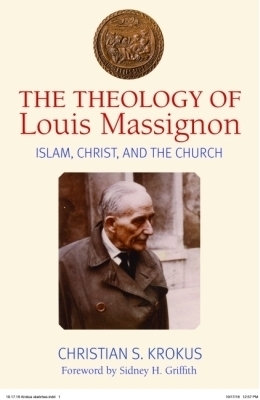 The Theology of Louis Massignon - Christian Krokus