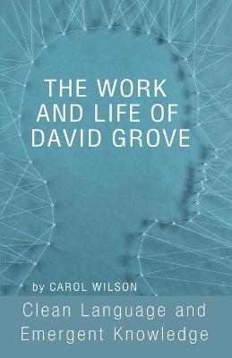 The Work and Life of David Grove - Carol Wilson