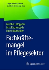 Fachkräftemangel im Pflegesektor - Matthias Klöppner, Max Kuchenbuch, Lutz Schumacher