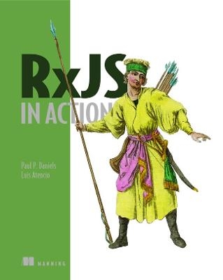 RxJS in Action - Paul P. Daniels, Luis Atencio