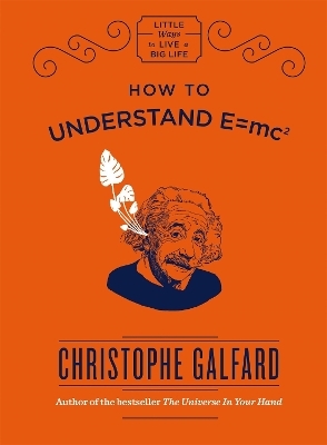 How To Understand E =mc&sup2; - Christophe Galfard