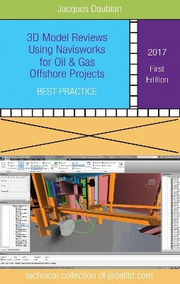 3D Model Reviews Using NavisWorks for Oil & Gas Offshore Projects - Jacques Daubian