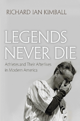 Legends Never Die - Richard Ian Kimball