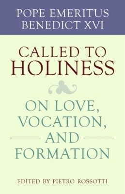 Called to Holiness - Pope Emeritus Benedict XVI