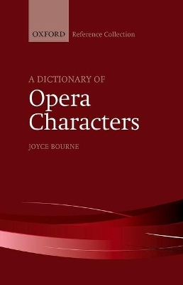 A Dictionary of Opera Characters - Joyce Bourne