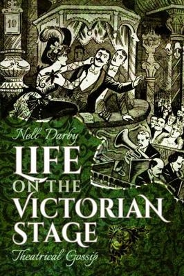 Life on the Victorian Stage - Nell Darby