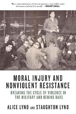 Moral Injury and Nonviolent Resistance - Alice Lynd, Staughton Lynd