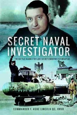 Secret Naval Investigator - Commander F. Ashe Lincoln QC RNVR