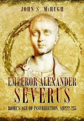 Emperor Alexander Severus - John S. McHugh