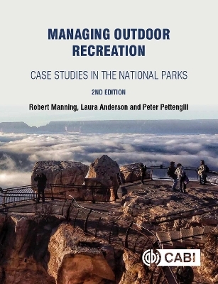 Managing Outdoor Recreation - Robert Manning, Laura E Anderson, Peter Pettengill