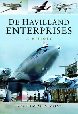 De Havilland Enterprises: A History - Graham M. Simons