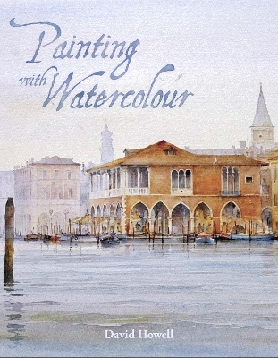 Painting with Watercolour - David Howell