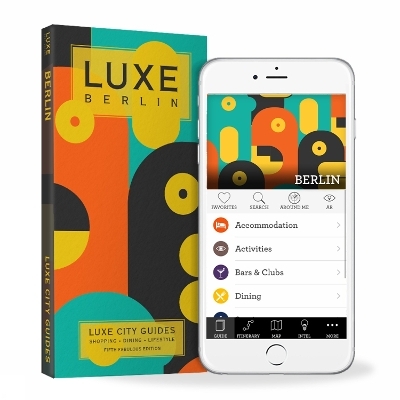 Berlin Luxe City Guide, 5th Ed. - Luxe City Guides