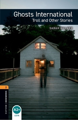 Oxford Bookworms Library: Level 2: Ghosts International: Troll and Other Stories