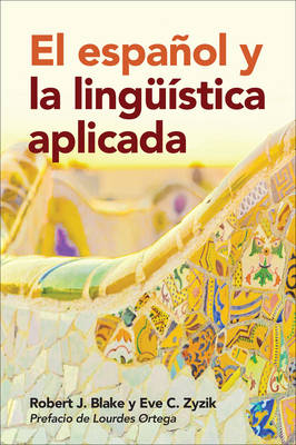 El español y la lingüística aplicada - Robert J. Blake, Eve C. Zyzik