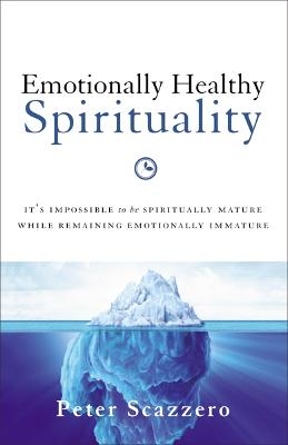 Emotionally Healthy Spirituality - Peter Scazzero