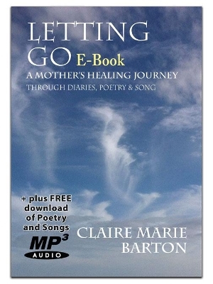 Letting Go - A Mother's Healing Journey - Claire Marie Barton