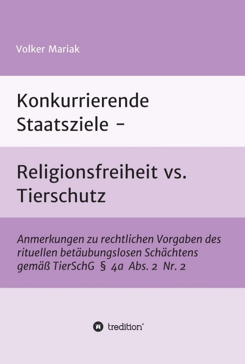 Konkurrierende Staatsziele - Religionsfreiheit vs. Tierschutz - Volker Mariak