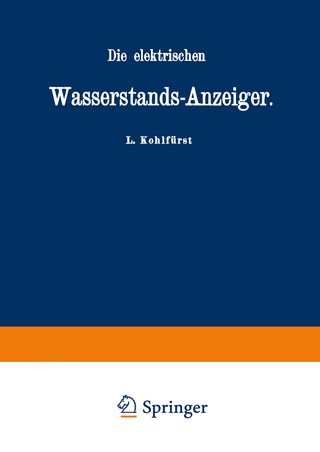 Die elektrischen Wasserstands-Anzeiger. Für Wasserten-und Maschinen-Techniker, Wasserleitungs — Ingenieure, Fabrikdirektoren, Industrielle u. s. w.
