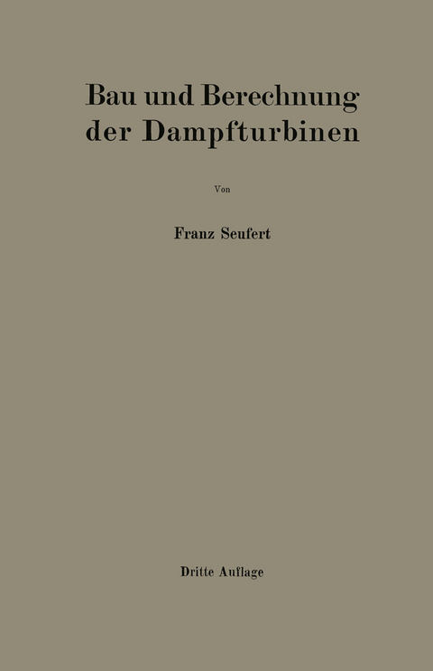 Bau und Berechnung der Dampfturbinen - Franz Seufert