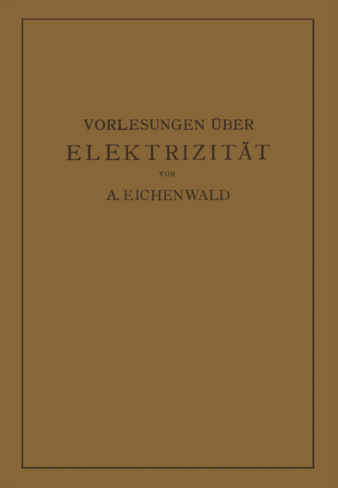 Vorlesungen &uuml;ber Elektrizit&auml;t - A. Eichenwald