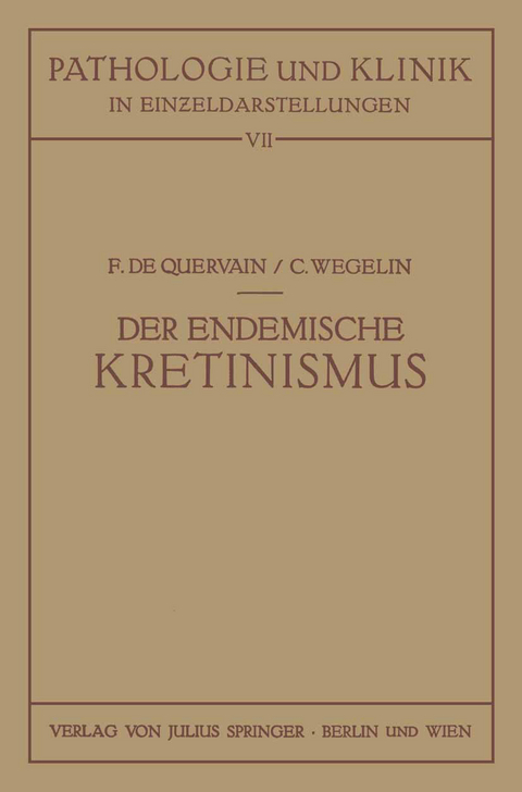 Der Endemische Kretinismus - F.de Quervain, C. Wegelin