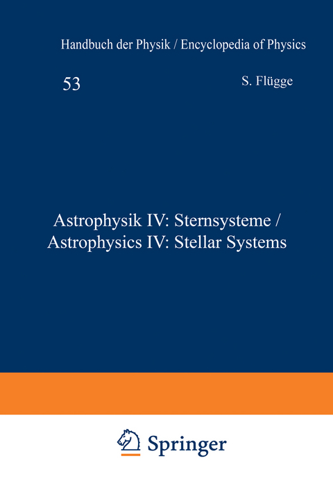 Astrophysik IV: Sternsysteme / Astrophysics IV: Stellar Systems - Frank K. Edmonson, Bertil Lindblad, J. H. Oort, Helen Sawyer Hogg, R. Hanbury Brown, B. Y. Mills, G. de Vaucouleurs, F. Zwicky, Jerzy Neyman, Elizabeth L. Scott, G. C. McVittie, O. Heckmann, E. Sch&uuml;cking