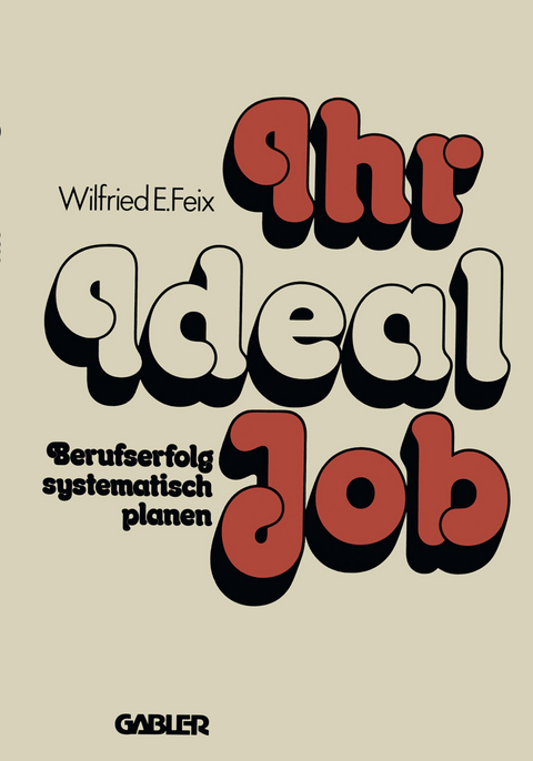 Ihr Ideal-Job - Wilfried E. Feix