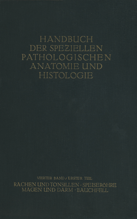 Rachen und Tonsillen; Speiser&ouml;hre; Magen und Darm; Bauchfell - H. Borchardt, R. Borrmann, E. Christeller, A. Dietrich, W. Fischer, E. Von Gierke, G. Hauser, C. Kaiserling, M. Koch, W. Koch, G. E. Konjet?ny, O. Lubarsch, E. Mayer, H. Merkel, S. Obern-Dorfer, E. Petri, L. Pick, O. R&ouml;mer, H. Siegmund, O. Stoerk