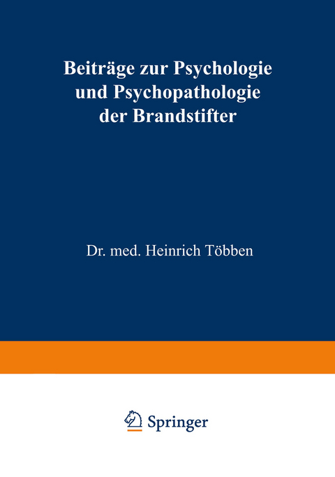 Beitr&auml;ge zur Psychologie und Psychopathologie der Brandstifter - Heinrich T&ouml;bben