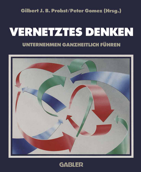 Vernetztes Denken - Gilbert J. B. Probst