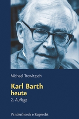 Karl Barth heute -  Michael Trowitzsch