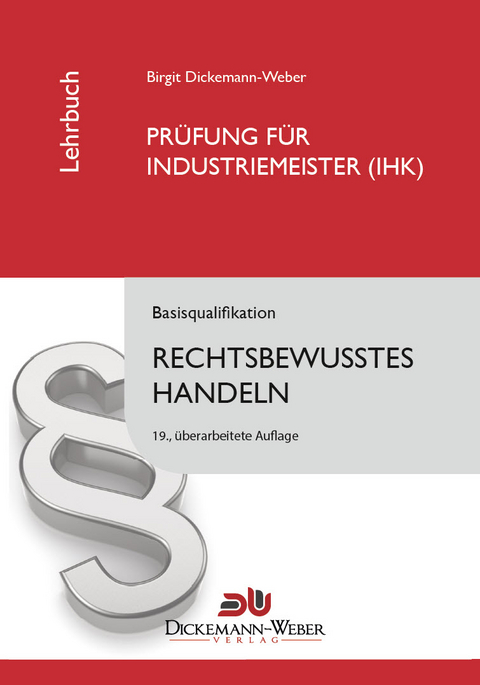 Industriemeister - Lehrbuch: Rechtsbewusstes Handeln - Birgit Dickemann-Weber