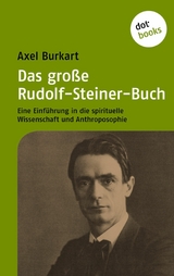 Das gro&szlig;e Rudolf-Steiner-Buch - Axel Burkart