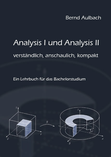 Analysis I und Analysis II verst&auml;ndlich, anschaulich, kompakt - Bernd Aulbach