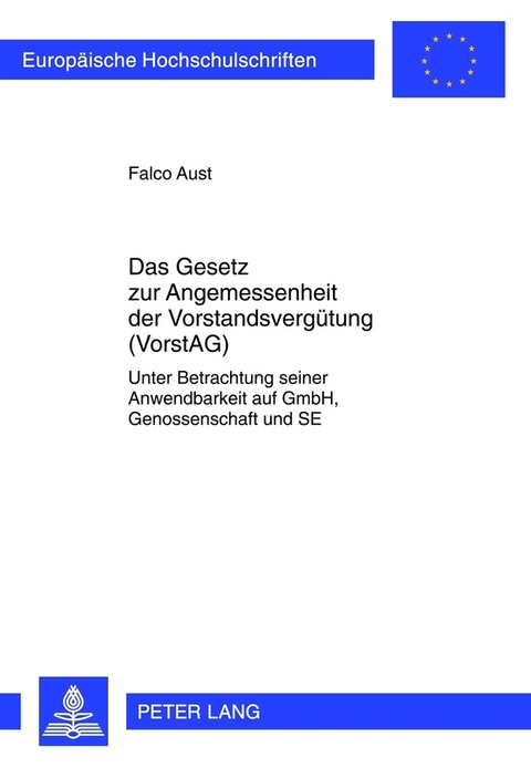 Das Gesetz zur Angemessenheit der Vorstandsverg&uuml;tung (VorstAG) - Falco Aust
