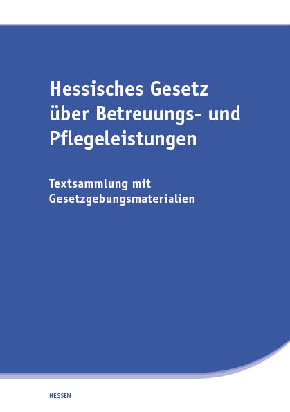 Hessisches Gesetz &uuml;ber Betreuungs- und Pflegeleistungen