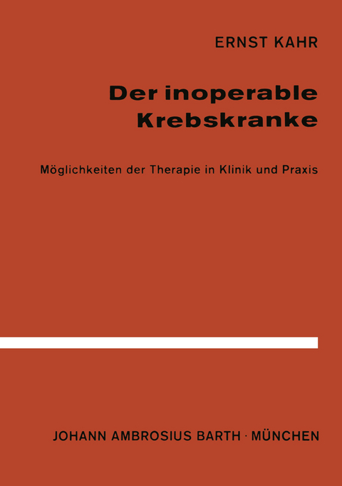 Der Inoperable Krebskranke - E. Kahr
