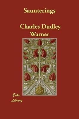 Saunterings - Charles Dudley Warner