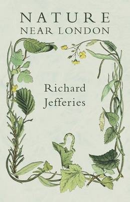 Nature Near London - Richard Jefferies