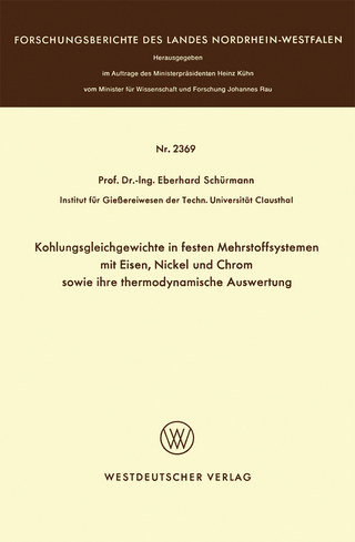 Kohlungsgleichgewichte in festen Mehrstoffsystemen mit Eisen, Nickel und Chrom sowie ihre thermodynamische Auswertung