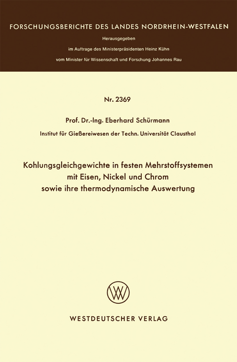 Kohlungsgleichgewichte in festen Mehrstoffsystemen mit Eisen, Nickel und Chrom sowie ihre thermodynamische Auswertung - Eberhard Schürmann