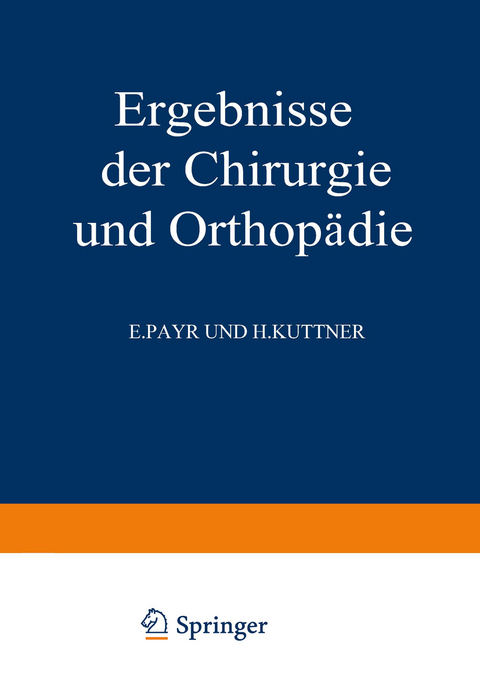 Ergebnisse der Chirurgie und Orthop&auml;die - Karl Heinrich Bauer, Alfred Brunner