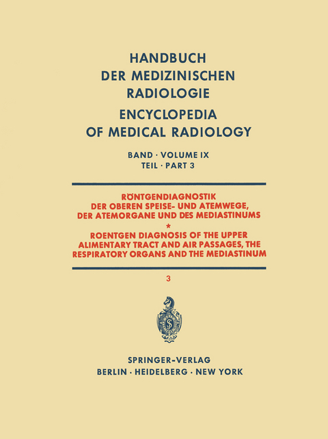 R&ouml;ntgendiagnostik der Oberen Speise- und Atemwege der Atemorgane und des Mediastinums Teil 3 / Roentgen Diagnosis of the Upper Alimentary Tract and Air Passages, the Respiratory Organs and the Mediastinum Part 3 - Karl Eric Borgstr&ouml;m, Anders Lunderquist, F. Schmid, Werner Schulze, H. J. Sielaff