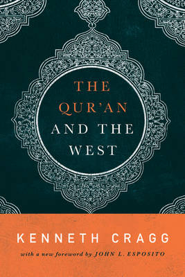 The Qur'an and the West - Kenneth Cragg