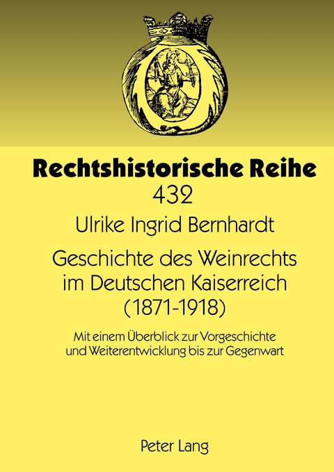 Geschichte des Weinrechts im Deutschen Kaiserreich (1871-1918) - Ulrike Bernhardt
