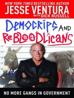 DemoCRIPS and ReBLOODlicans - Dick Russell, Jesse Ventura