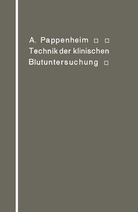Technik der klinischen Blutuntersuchung f&uuml;r Studierende und &Auml;rzte - A. Pappenheim