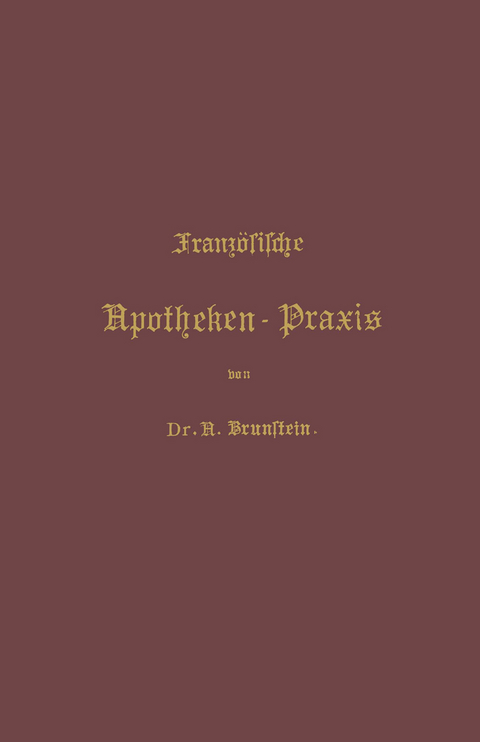 Franz&ouml;sische Apotheken-Praxis - A. Brunstein