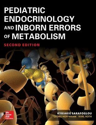 Pediatric Endocrinology and Inborn Errors of Metabolism, Second Edition - Kyriakie Sarafoglou, Georg Hoffmann, Karl Roth